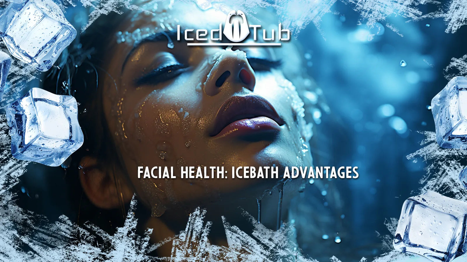 Specific Advantages of Ice Baths for Facial Health